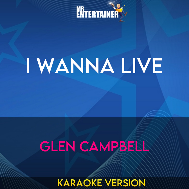 I Wanna Live - Glen Campbell (Karaoke Version) from Mr Entertainer Karaoke