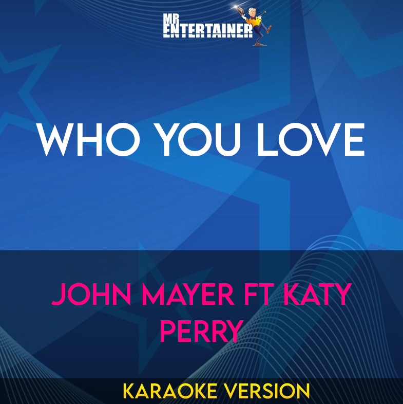 Who You Love - John Mayer ft Katy Perry (Karaoke Version) from Mr Entertainer Karaoke