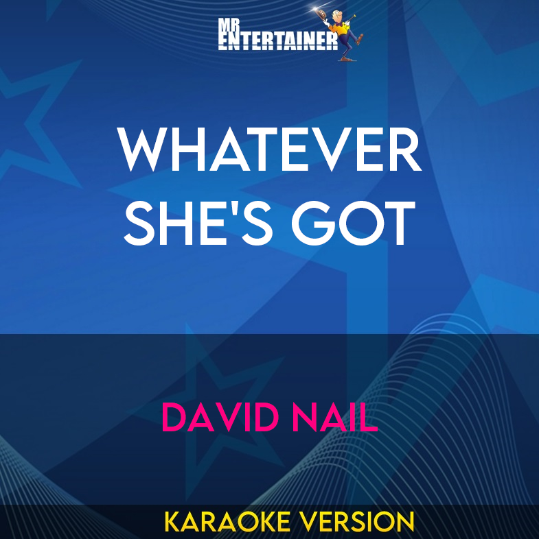 Whatever She's Got - David Nail (Karaoke Version) from Mr Entertainer Karaoke