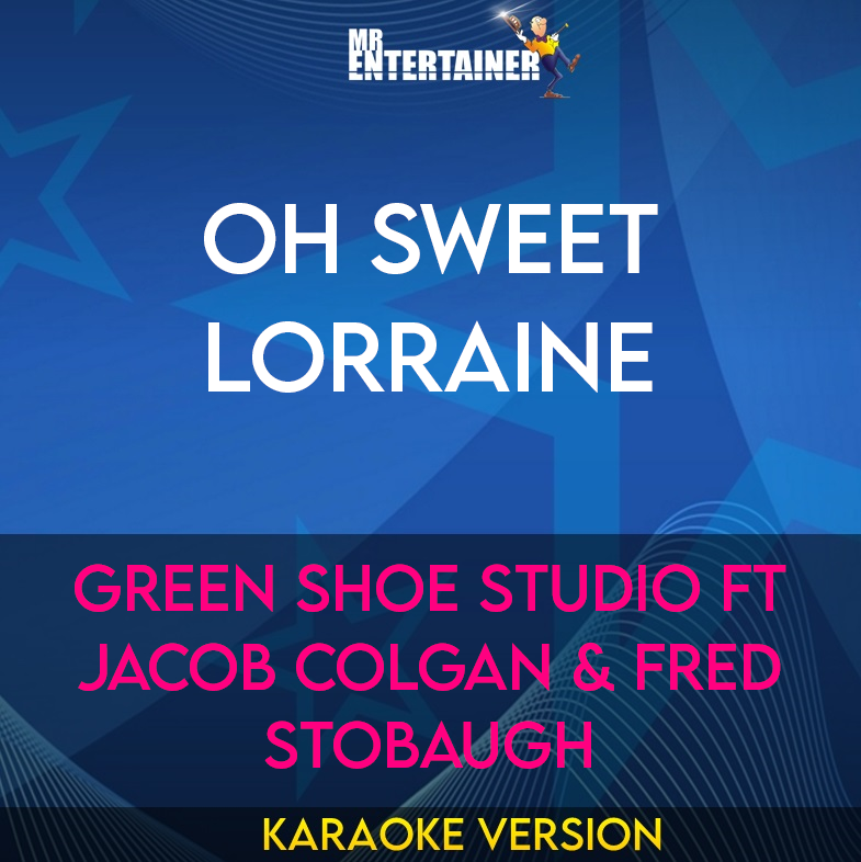 Oh Sweet Lorraine - Green Shoe Studio ft Jacob Colgan & Fred Stobaugh (Karaoke Version) from Mr Entertainer Karaoke