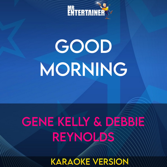 Good Morning - Gene Kelly & Debbie Reynolds (Karaoke Version) from Mr Entertainer Karaoke