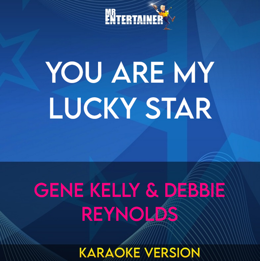 You Are My Lucky Star - Gene Kelly & Debbie Reynolds (Karaoke Version) from Mr Entertainer Karaoke