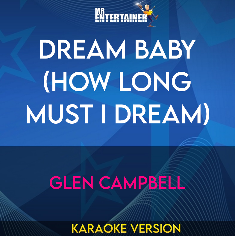 Dream Baby (How Long Must I Dream) - Glen Campbell (Karaoke Version) from Mr Entertainer Karaoke