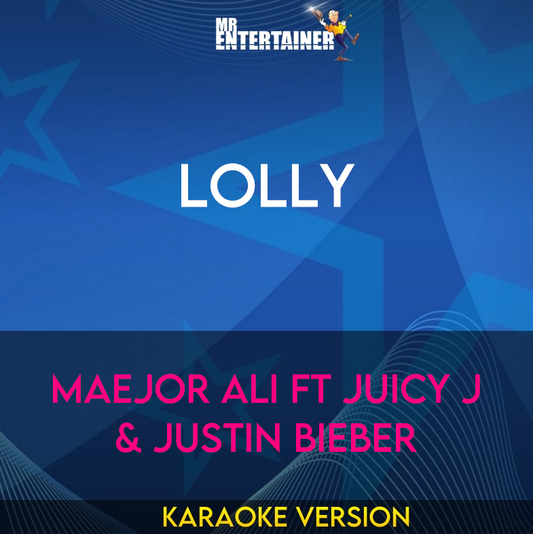 Lolly - Maejor Ali ft Juicy J & Justin Bieber (Karaoke Version) from Mr Entertainer Karaoke