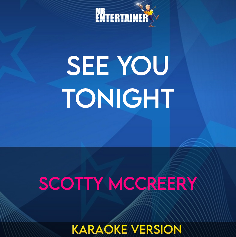 See You Tonight - Scotty McCreery (Karaoke Version) from Mr Entertainer Karaoke