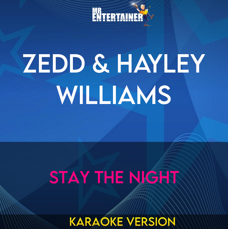 Zedd & Hayley Williams - Stay The Night (Karaoke Version) from Mr Entertainer Karaoke