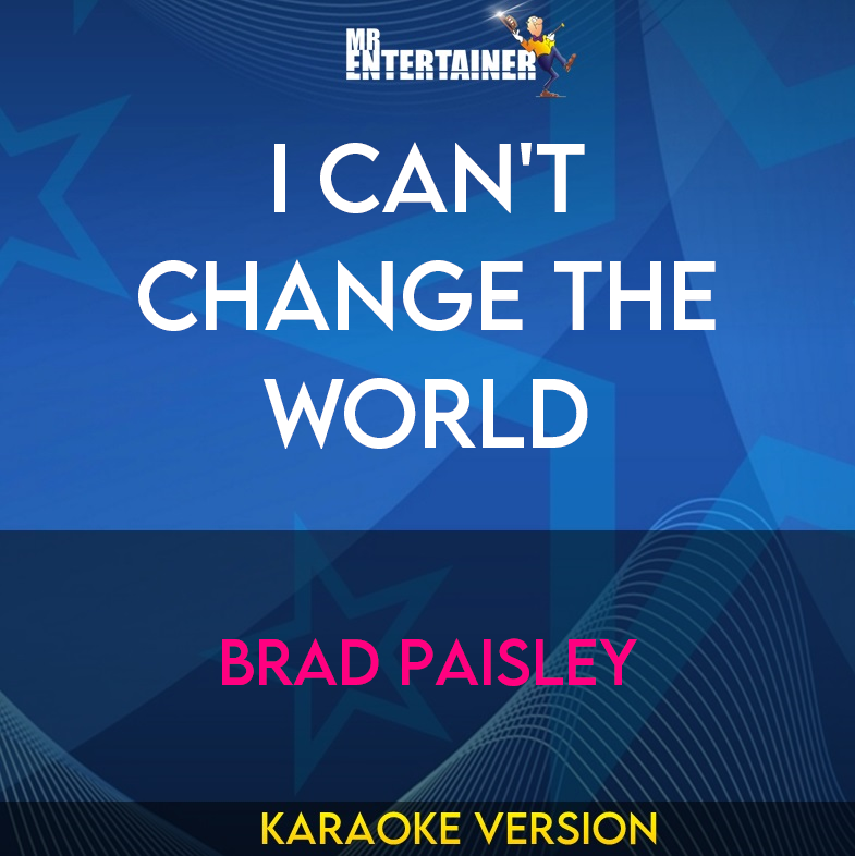 I Can't Change The World - Brad Paisley (Karaoke Version) from Mr Entertainer Karaoke