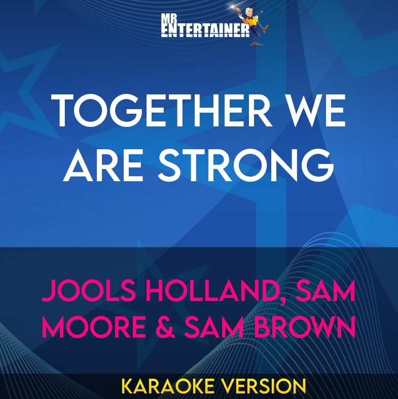 Together We Are Strong - Jools Holland, Sam Moore & Sam Brown (Karaoke Version) from Mr Entertainer Karaoke