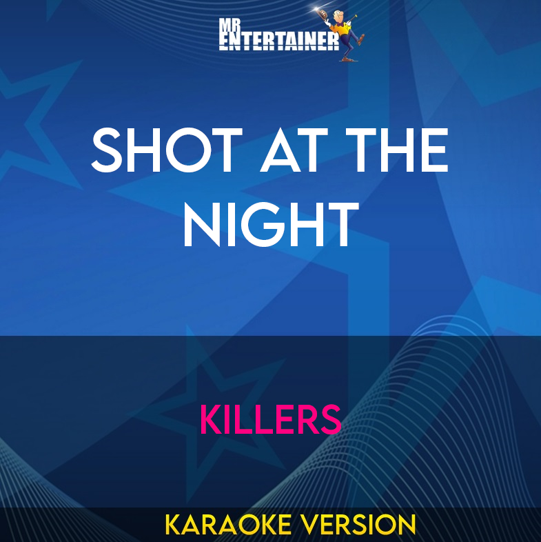 Shot At The Night - Killers (Karaoke Version) from Mr Entertainer Karaoke