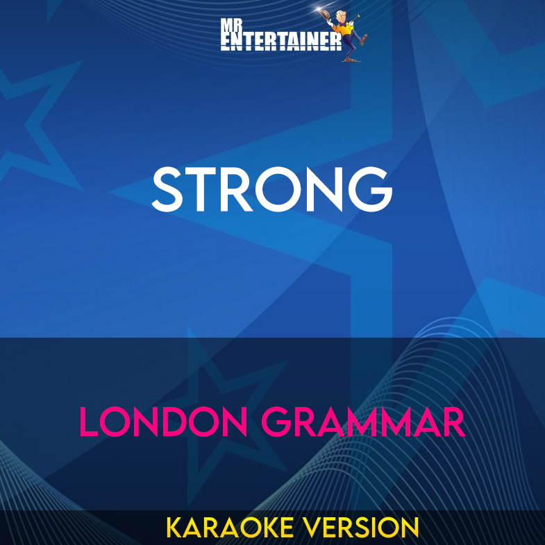 Strong - London Grammar (Karaoke Version) from Mr Entertainer Karaoke