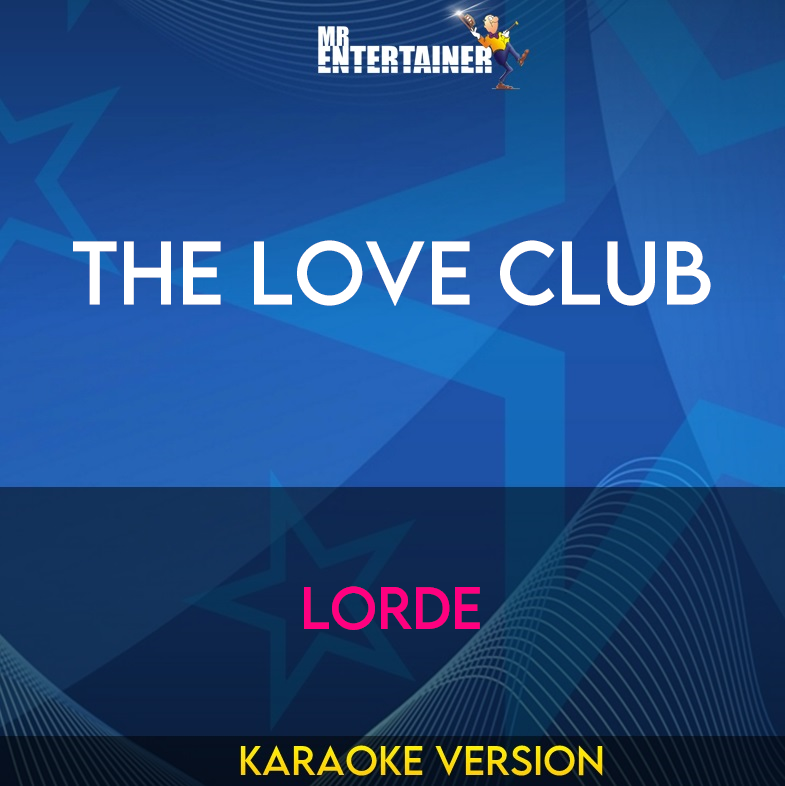 The Love Club - Lorde (Karaoke Version) from Mr Entertainer Karaoke