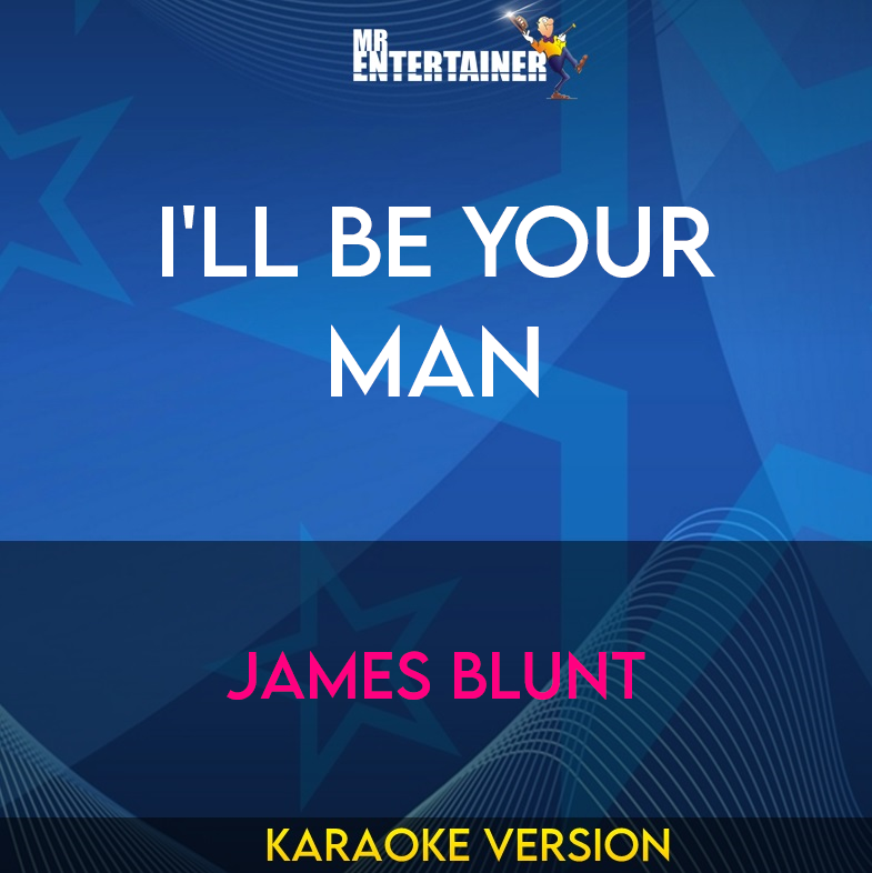 I'll Be Your Man - James Blunt (Karaoke Version) from Mr Entertainer Karaoke