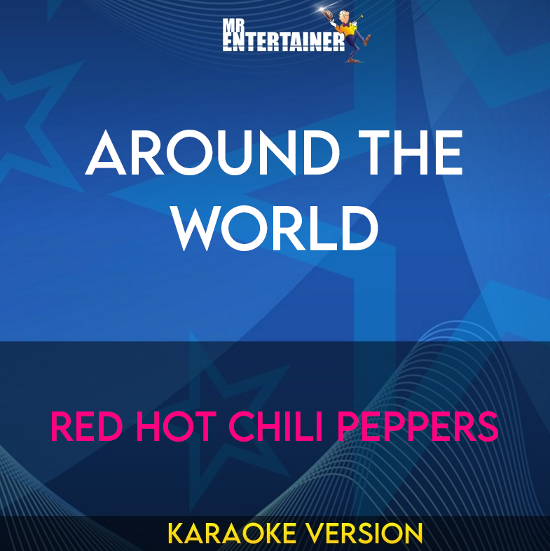 Around The World - Red Hot Chili Peppers (Karaoke Version) from Mr Entertainer Karaoke