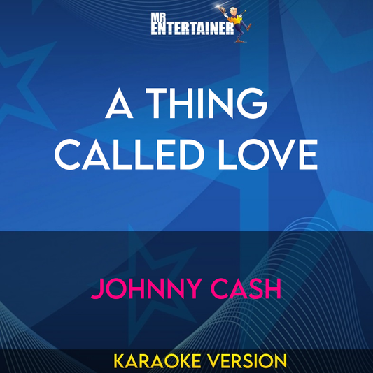 A Thing Called Love - Johnny Cash (Karaoke Version) from Mr Entertainer Karaoke