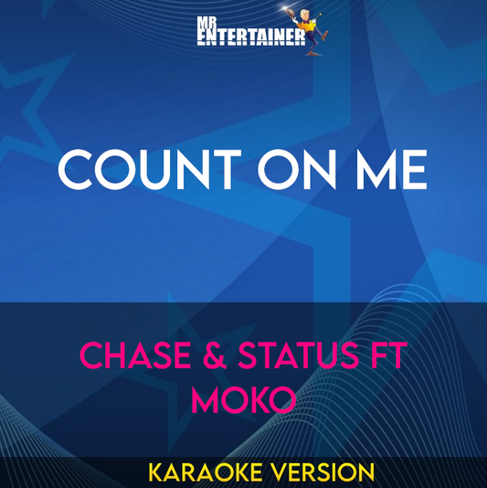 Count On Me - Chase & Status ft Moko (Karaoke Version) from Mr Entertainer Karaoke