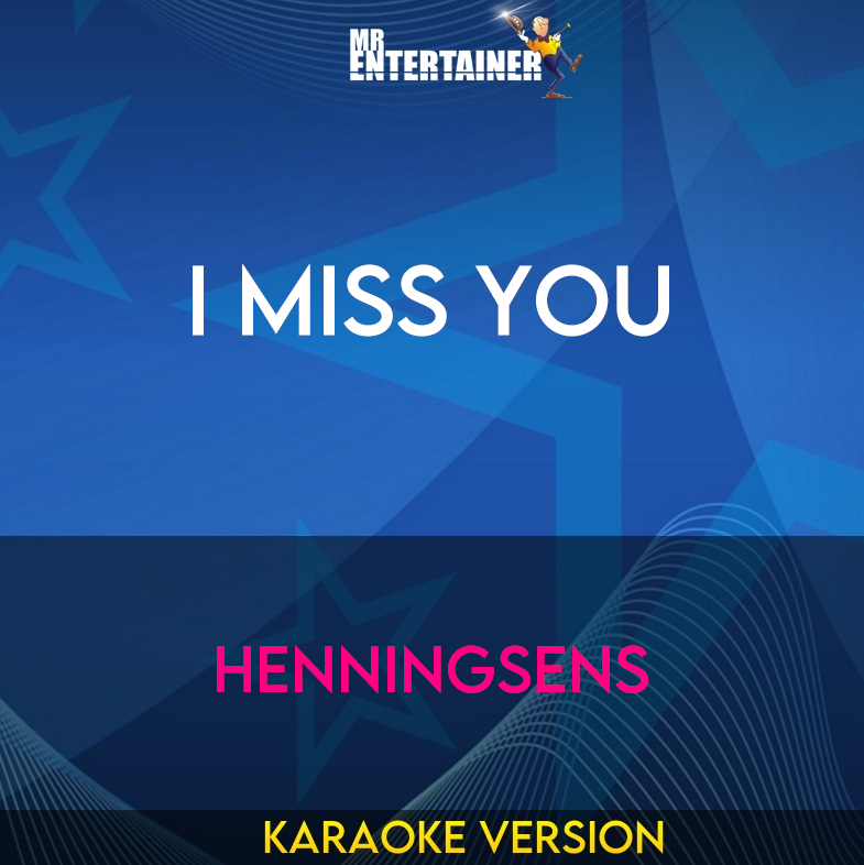 I Miss You - Henningsens (Karaoke Version) from Mr Entertainer Karaoke