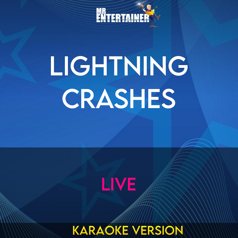 Lightning Crashes - Live (Karaoke Version) from Mr Entertainer Karaoke