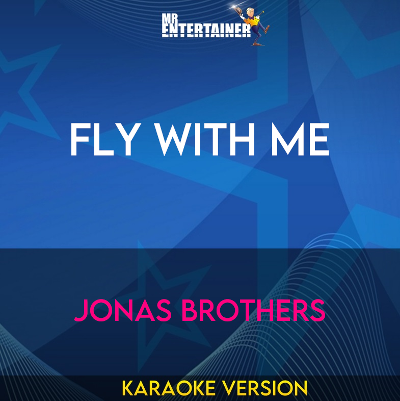 Fly With Me - Jonas Brothers (Karaoke Version) from Mr Entertainer Karaoke