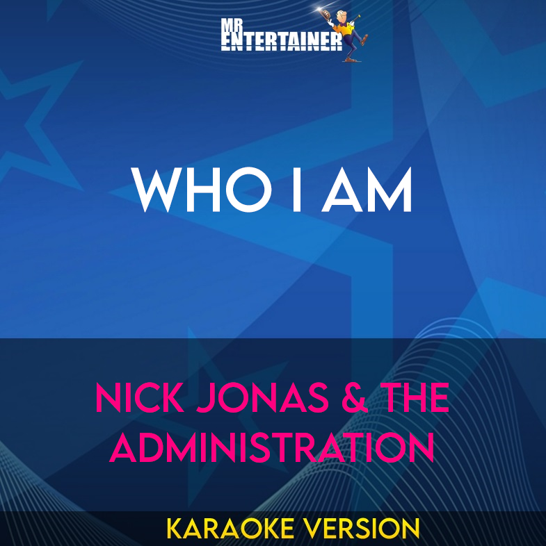 Who I Am - Nick Jonas & the Administration (Karaoke Version) from Mr Entertainer Karaoke