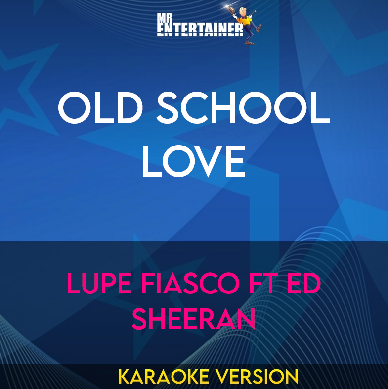 Old School Love - Lupe Fiasco ft Ed Sheeran (Karaoke Version) from Mr Entertainer Karaoke