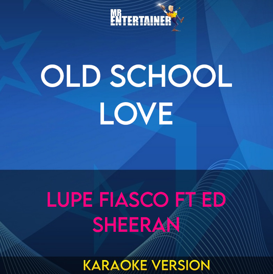 Old School Love - Lupe Fiasco ft Ed Sheeran (Karaoke Version) from Mr Entertainer Karaoke