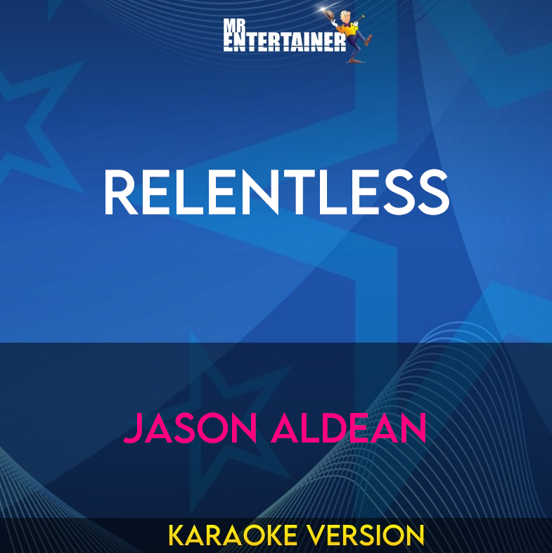 Relentless - Jason Aldean (Karaoke Version) from Mr Entertainer Karaoke