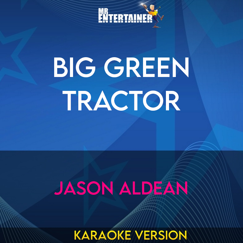 Big Green Tractor - Jason Aldean (Karaoke Version) from Mr Entertainer Karaoke