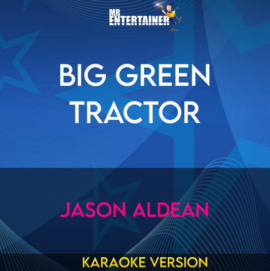 Big Green Tractor - Jason Aldean (Karaoke Version) from Mr Entertainer Karaoke