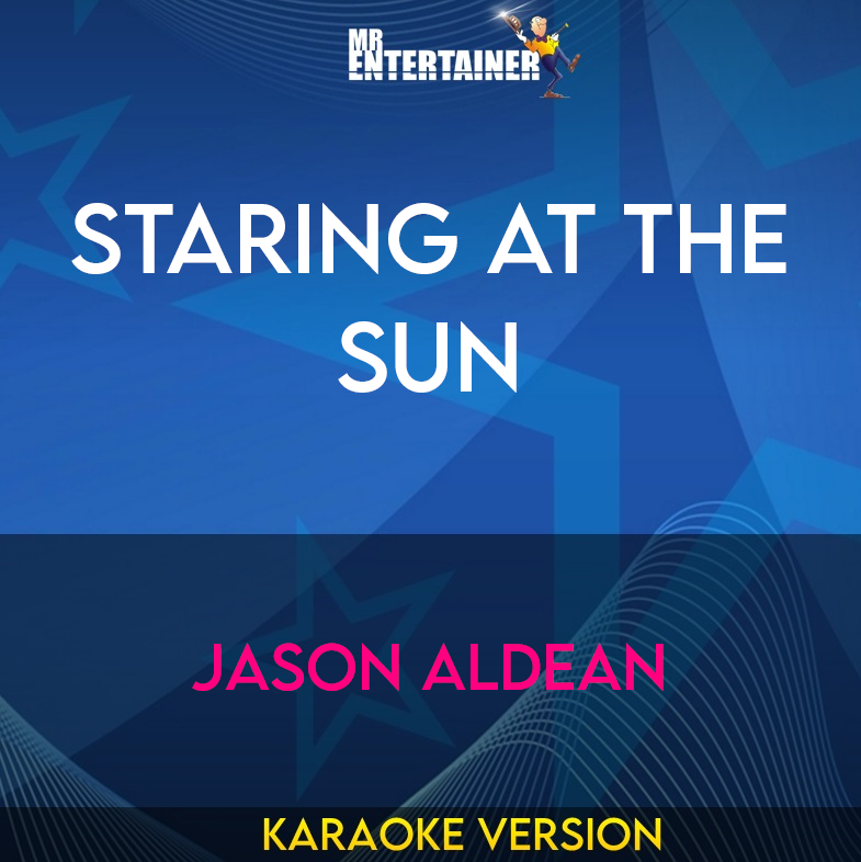 Staring At The Sun - Jason Aldean (Karaoke Version) from Mr Entertainer Karaoke