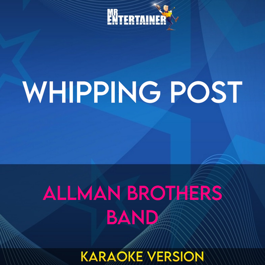 Whipping Post - Allman Brothers Band (Karaoke Version) from Mr Entertainer Karaoke