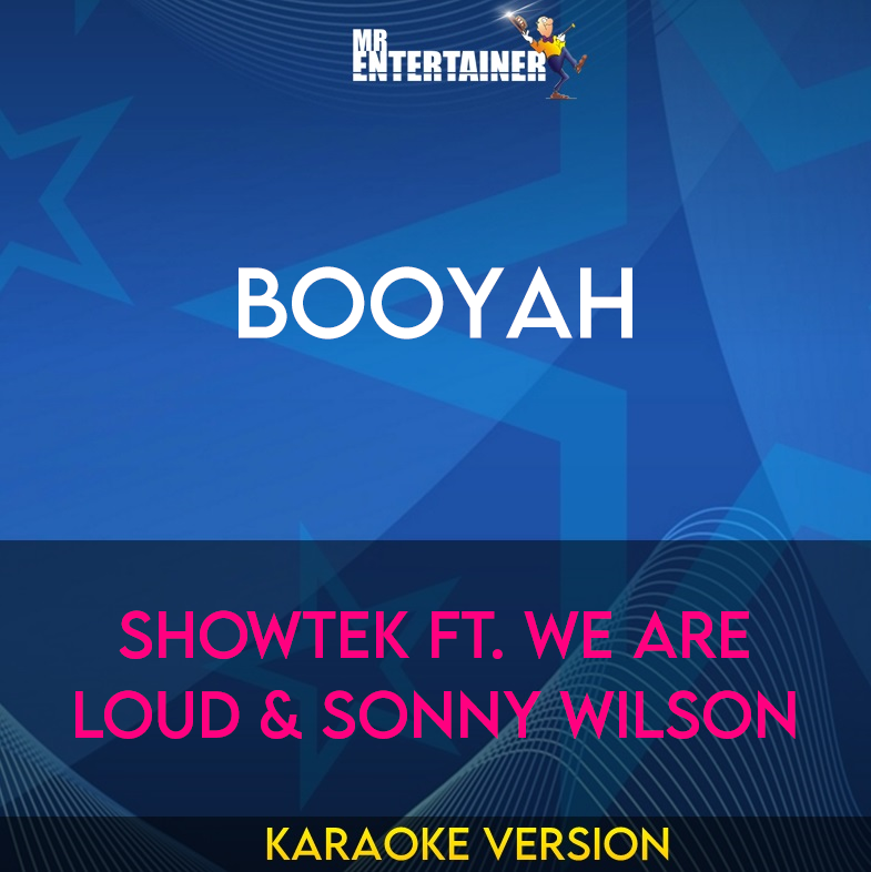 Booyah - Showtek ft. We Are Loud & Sonny Wilson (Karaoke Version) from Mr Entertainer Karaoke