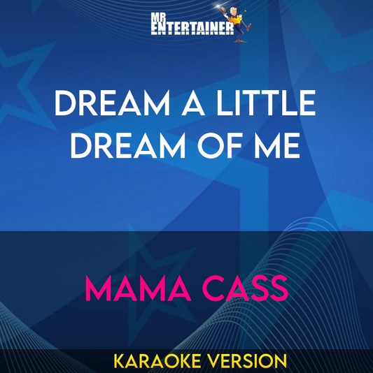 Dream A Little Dream Of Me - Mama Cass (Karaoke Version) from Mr Entertainer Karaoke