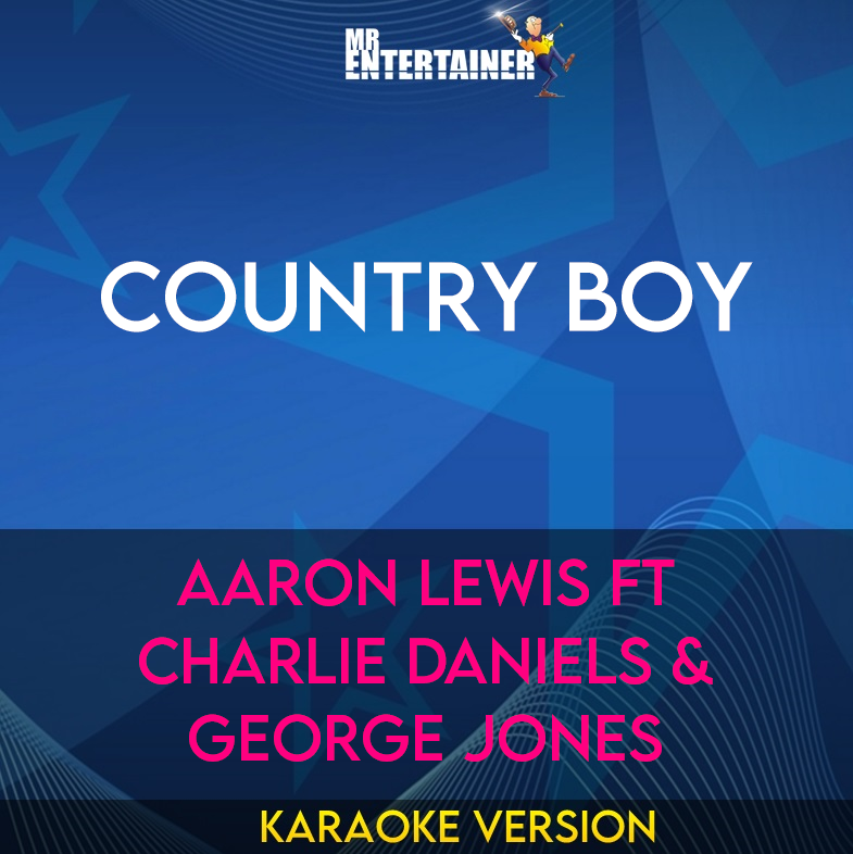 Country Boy - Aaron Lewis ft Charlie Daniels & George Jones (Karaoke Version) from Mr Entertainer Karaoke