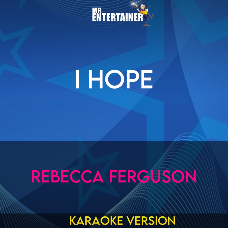 I Hope - Rebecca Ferguson (Karaoke Version) from Mr Entertainer Karaoke
