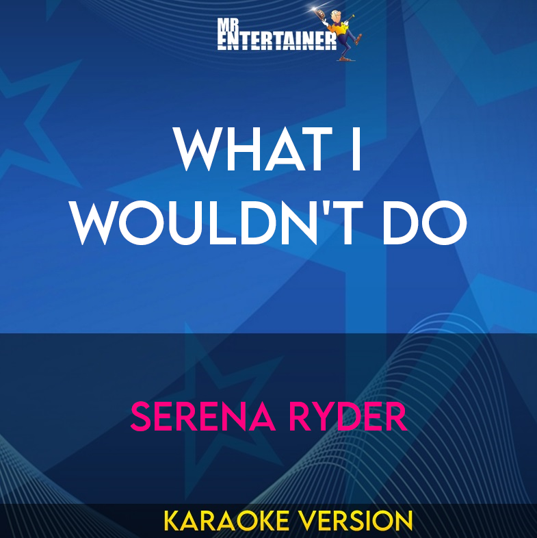 What I Wouldn't Do - Serena Ryder (Karaoke Version) from Mr Entertainer Karaoke