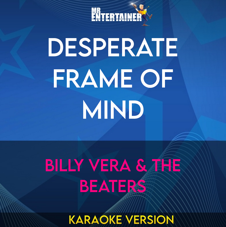 Desperate Frame Of Mind - Billy Vera & The Beaters (Karaoke Version) from Mr Entertainer Karaoke