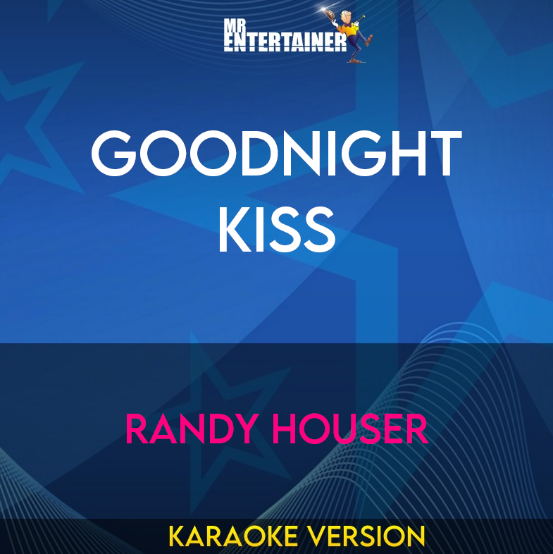 Goodnight Kiss - Randy Houser (Karaoke Version) from Mr Entertainer Karaoke