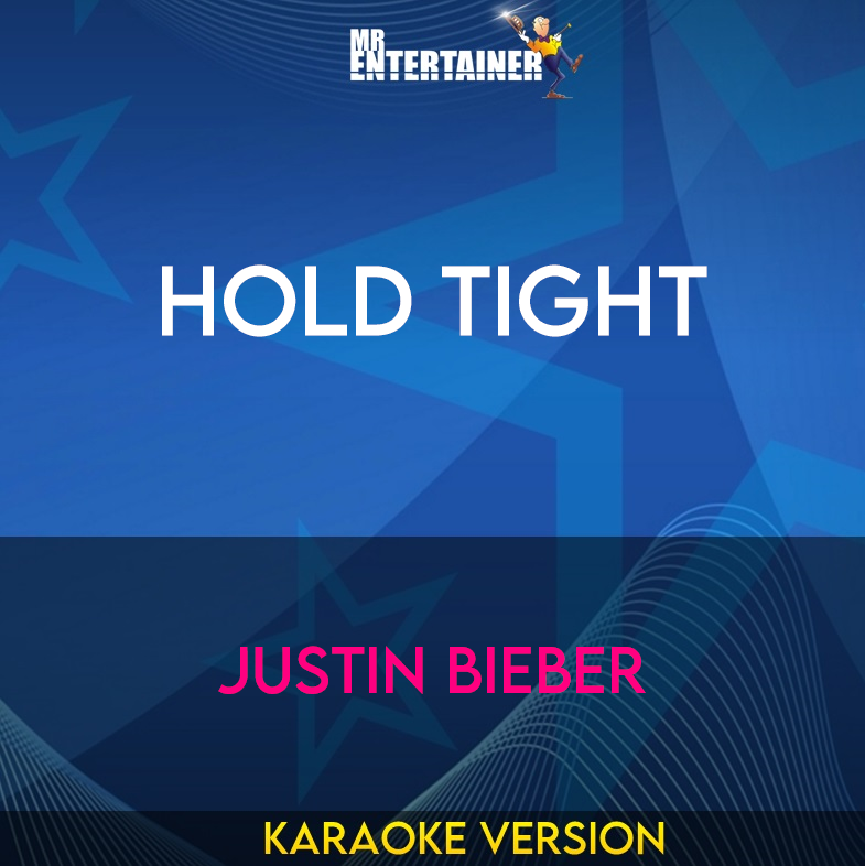 Hold Tight - Justin Bieber (Karaoke Version) from Mr Entertainer Karaoke