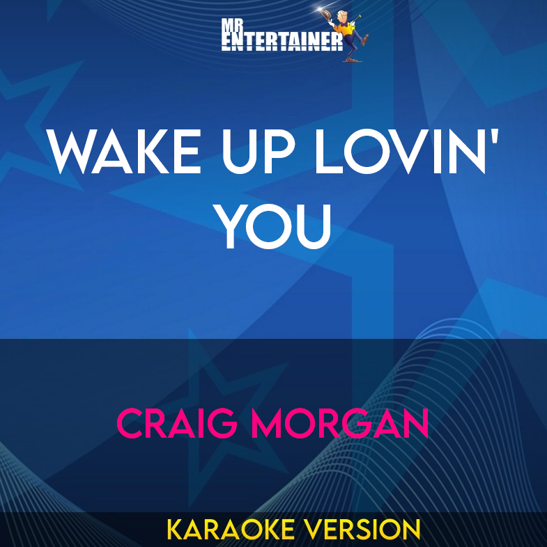 Wake Up Lovin' You - Craig Morgan (Karaoke Version) from Mr Entertainer Karaoke