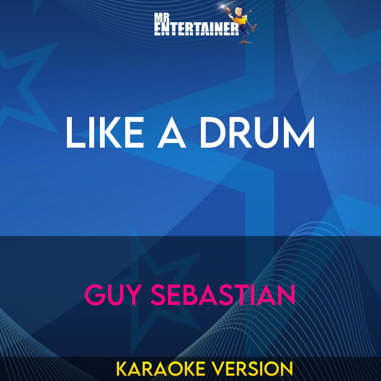 Like A Drum - Guy Sebastian (Karaoke Version) from Mr Entertainer Karaoke