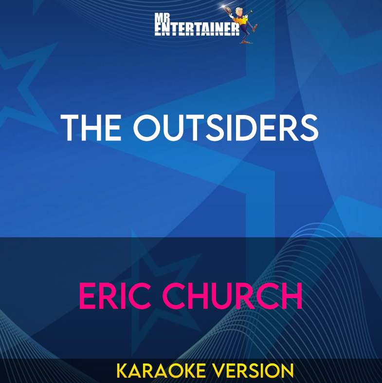 The Outsiders - Eric Church (Karaoke Version) from Mr Entertainer Karaoke