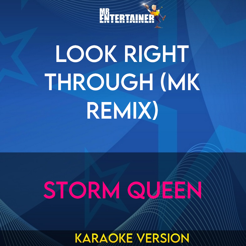 Look Right Through (MK Remix) - Storm Queen (Karaoke Version) from Mr Entertainer Karaoke