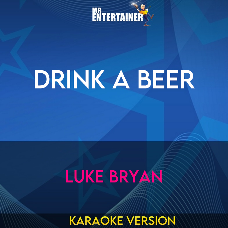 Drink A Beer - Luke Bryan (Karaoke Version) from Mr Entertainer Karaoke