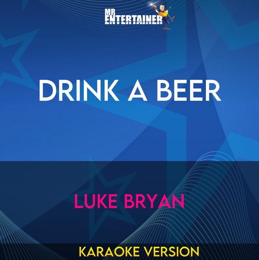 Drink A Beer - Luke Bryan (Karaoke Version) from Mr Entertainer Karaoke