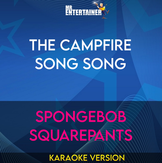 The Campfire Song Song - Spongebob Squarepants (Karaoke Version) from Mr Entertainer Karaoke