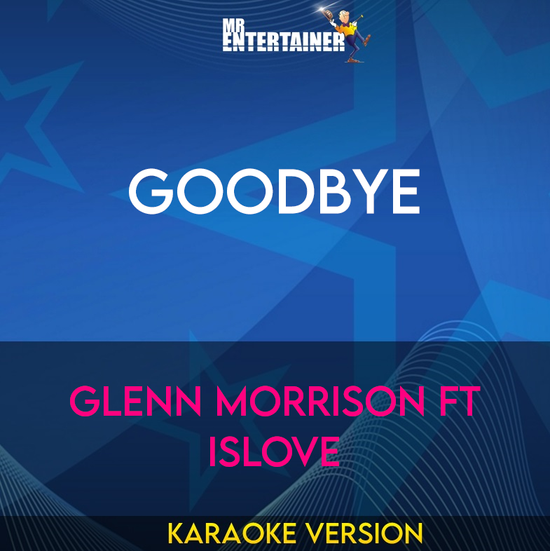 Goodbye - Glenn Morrison ft Islove (Karaoke Version) from Mr Entertainer Karaoke