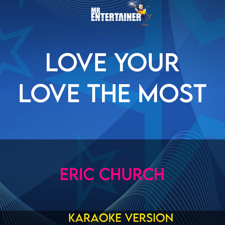 Love Your Love The Most - Eric Church (Karaoke Version) from Mr Entertainer Karaoke