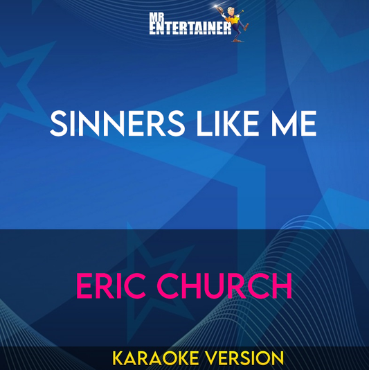 Sinners Like Me - Eric Church (Karaoke Version) from Mr Entertainer Karaoke