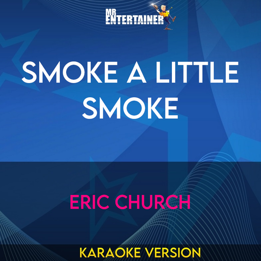 Smoke A Little Smoke - Eric Church (Karaoke Version) from Mr Entertainer Karaoke