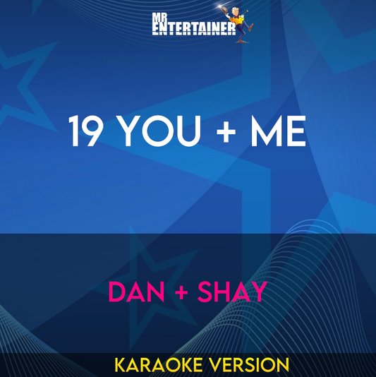 19 You + Me - Dan + Shay (Karaoke Version) from Mr Entertainer Karaoke